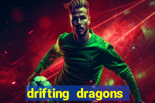 drifting dragons vai ter 2 temporada